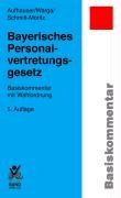 Bayerisches Personalvertretungsgesetz: Basiskommentar mit Wahlordnung (Basiskommentare) Law