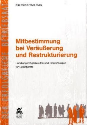 Mitbestimmung bei Veräusserung und Restrukturierung: Handlungsmöglichkeiten für Betriebsräte bei Betriebsänderungen Law
