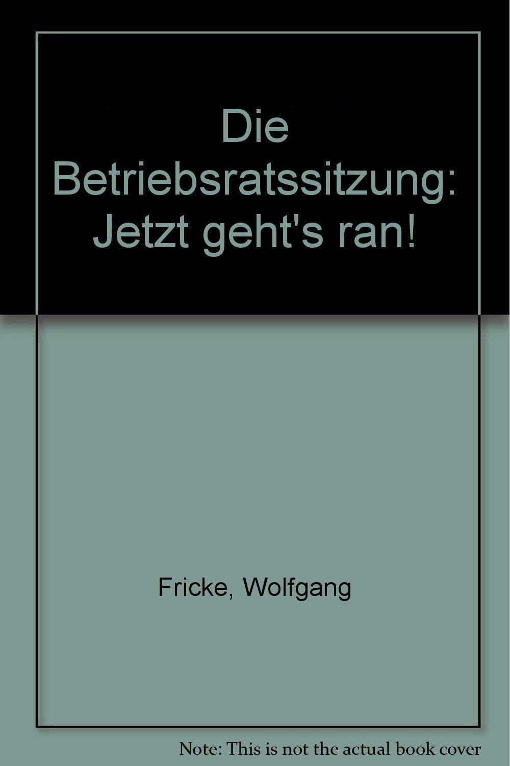 Die Betriebsratssitzung: Jetzt geht's ran! (Die kleine Betriebsrats-Bibliothek) Law