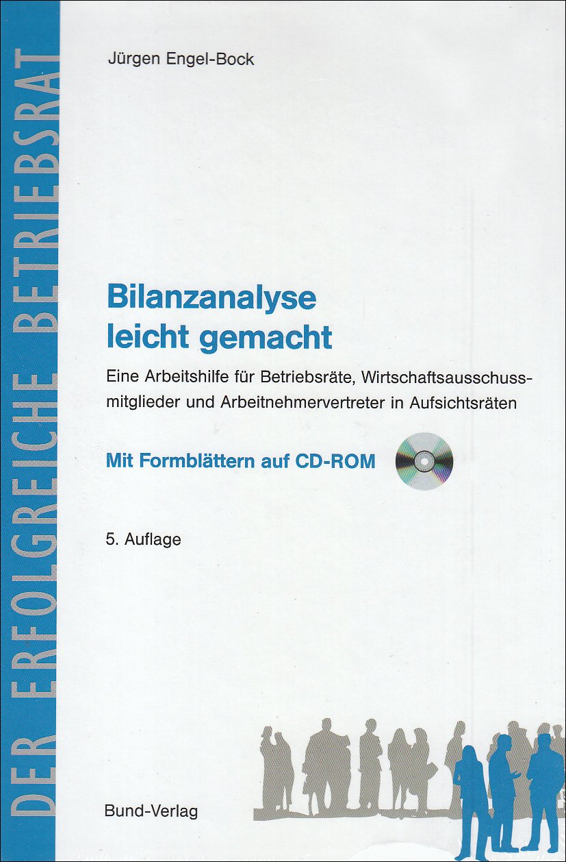 Bilanzanalyse leicht gemacht: Eine Arbeitshilfe für Betriebsräte, Wirtschaftsausschußmitglieder und Arbeitnehmervertreter in Aufsichtsräten (Der erfolgreiche Betriebsrat) Law