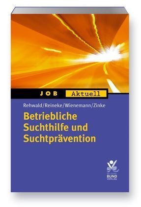 Betriebliche Suchtprävention und Suchthilfe (Job aktuell) Law