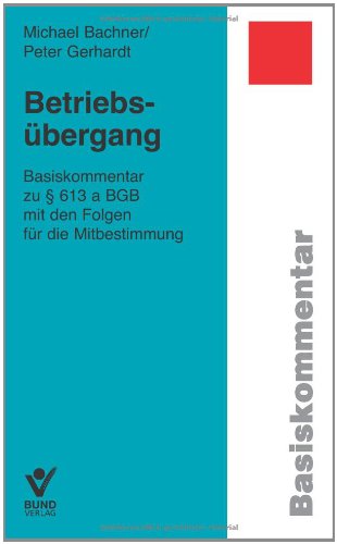 Betriebsübergang: Basiskommentar zu § 613a BGB und die Folgen für die Mitbestimmung Law