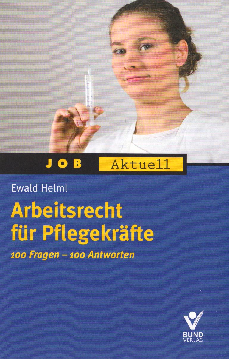 Arbeitsrecht für Pflegekräfte: 100 Fragen - 100 Antworten (Job aktuell) Medicine
