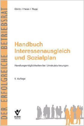 Handbuch Interessenausgleich und Sozialplan: Handlungsmöglichkeiten bei Umstrukturierungen Law Books