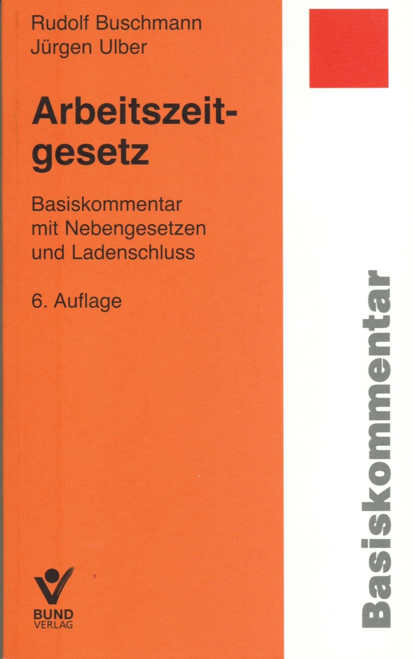 Arbeitszeitgesetz: Basiskommentar mit Nebengesetzen und Ladenschluss Law