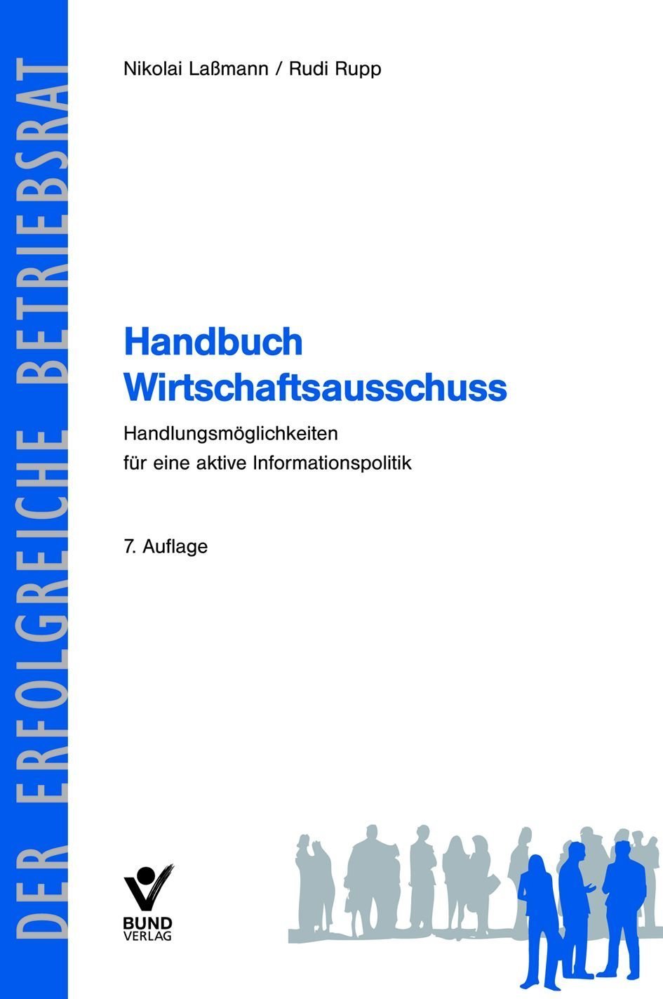 Handbuch Wirtschaftsausschuss: Handlungsmöglichkeiten für eine aktive Informationspolitik (Der erfolgreiche Betriebsrat) Law