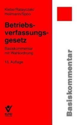 Betriebsverfassungsgesetz: Basiskommentar mit Wahlordnung Law