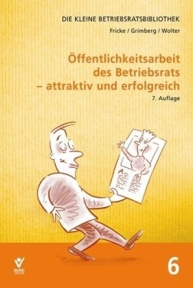 Öffentlichkeitsarbeit des Betriebsrats - attraktiv und erfolgreich: Band 6 (Die kleine Betriebsrats-Bibliothek) Law