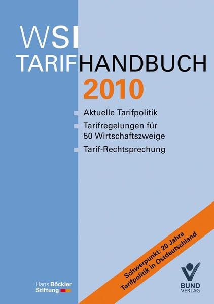 WSI-Tarifhandbuch 2010: Schwerpunkt: 20 Jahre Tarifpolitik in Ostdeutschland: Aktuelle Tarifpolitik. Tarifregelungen für 50 Wirtschaftszweige. ... Inst. (WSI) in d. Hans-Böckler-Stiftung Law