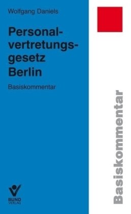 Personalvertretungsgesetz Berlin: Basiskommentar mit Wahlordnung Law