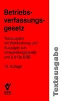 Betriebsverfassungsgesetz: Textausgabe mit Wahlordnung und Auszügen aus Unwandlungsgesetz und § 613a BGB Law
