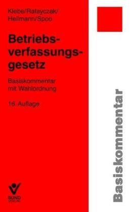 Betriebsverfassungsgesetz: Basiskommentar mit Wahlordnung Law