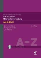 Die Praxis der Mitarbeitervertretung von A bis Z: Das Lexikon für Evangelische Kirche und Diakonie mit CD-ROM Law