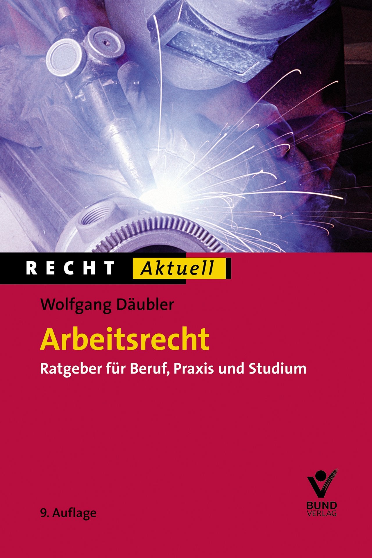 Arbeitsrecht: Ratgeber für Beruf, Praxis und Studium Law