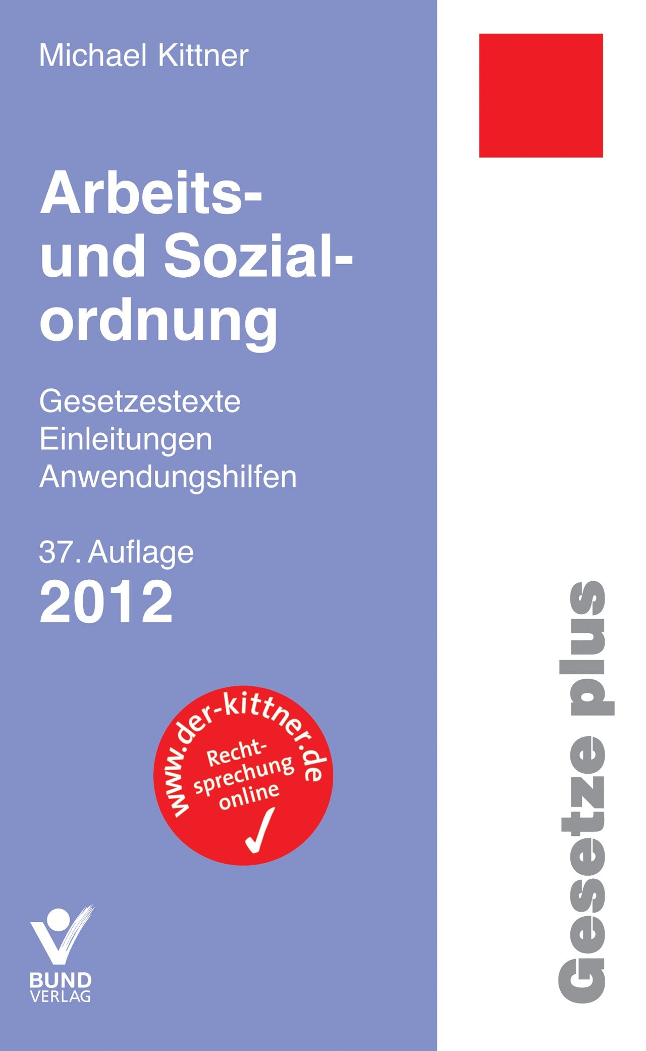 Arbeits- und Sozialordnung 2012: Einzelbezug Gesetzestexte, Einleitungen, Anwendungshilfen Law