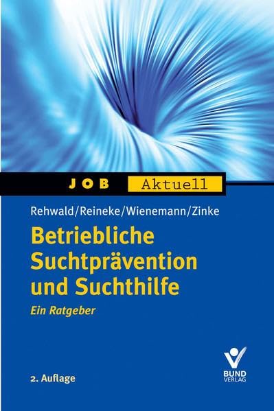 Betriebliche Suchtprävention und Suchthilfe: Ein Ratgeber (Job aktuell) Medicine