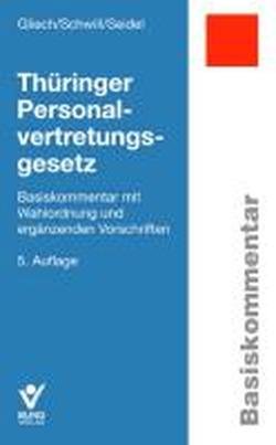 Thüringer Personalvertretungsgesetz: Basiskommentar mit Wahlordnung und ergänzenden Vorschriften (Basiskommentare) Law