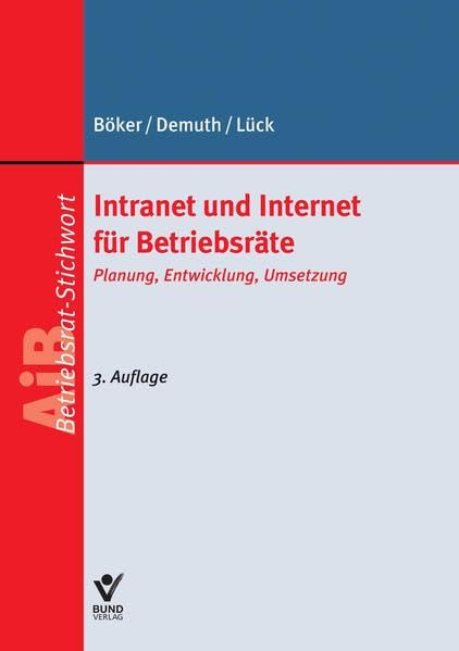 Intranet und Internet für Betriebsräte: Planung, Entwicklung, Umsetzung (AiB Stichwort) Law