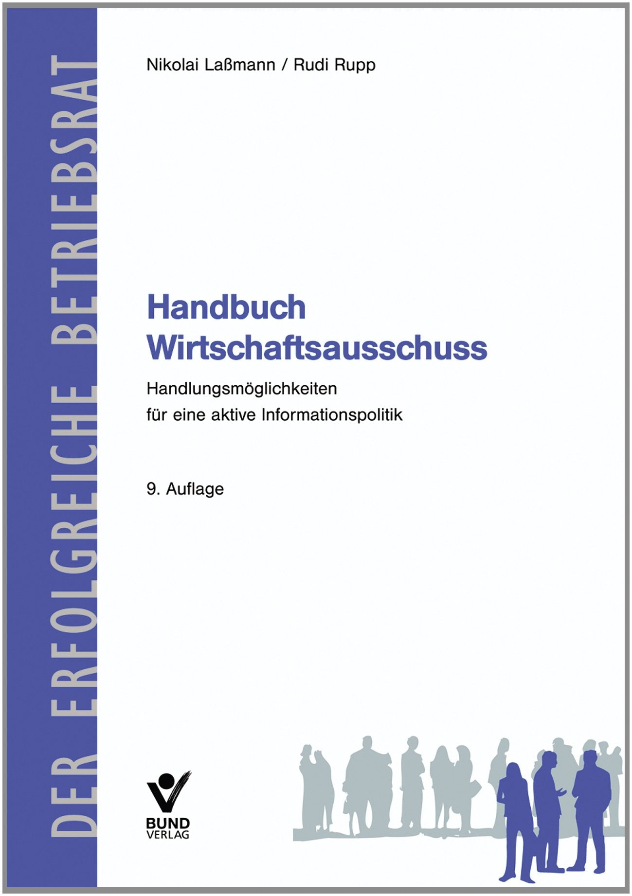 Handbuch Wirtschaftsausschuss: Handlungsmöglichkeiten für eine aktive Informationspolitik.. (Der erfolgreiche Betriebsrat) Law