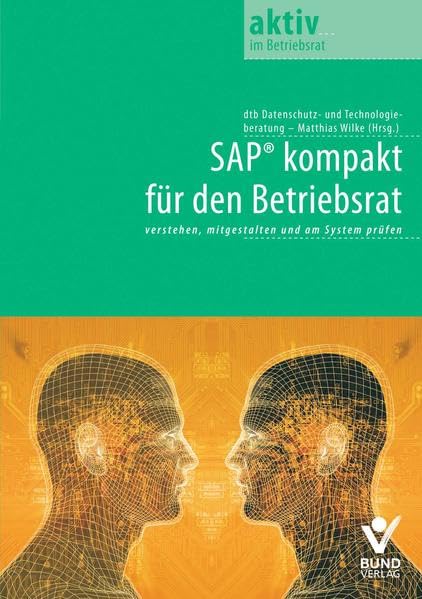 SAP kompakt für den Betriebsrat: Verstehen, mitbestimmen und am System prüfen (aktiv in der Interessenvertretung) Law