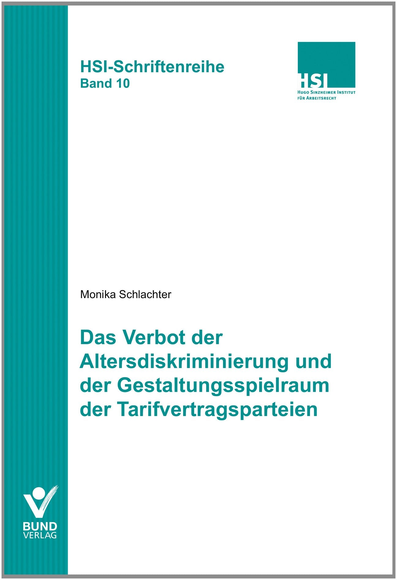 Das Verbot der Altersdiskriminierung und der Gestaltungsspielraum von Tarifpateien (HSI-Schriftenreihe) Law