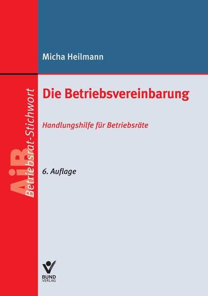 Die Betriebsvereinbarung: Handlungshilfe für Betriebsräte (AiB Stichwort) Law