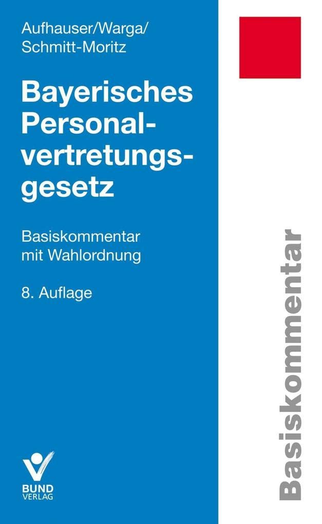 Bayerisches Personalvertretungsgesetz: Basiskommentar mit Wahlordnung Law