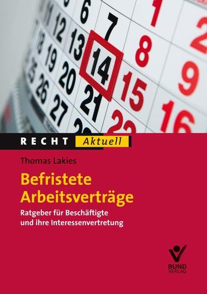 Befristete Arbeitsverträge: Der Ratgeber für Beschäftigte und ihre Interessenvertretung (Recht Aktuell) Law
