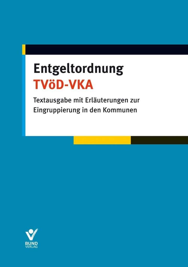 Entgeltordnung TVöD -VKA: Textausgabe mit Erläuterungen zur Eingruppierung in den Kommunen Law