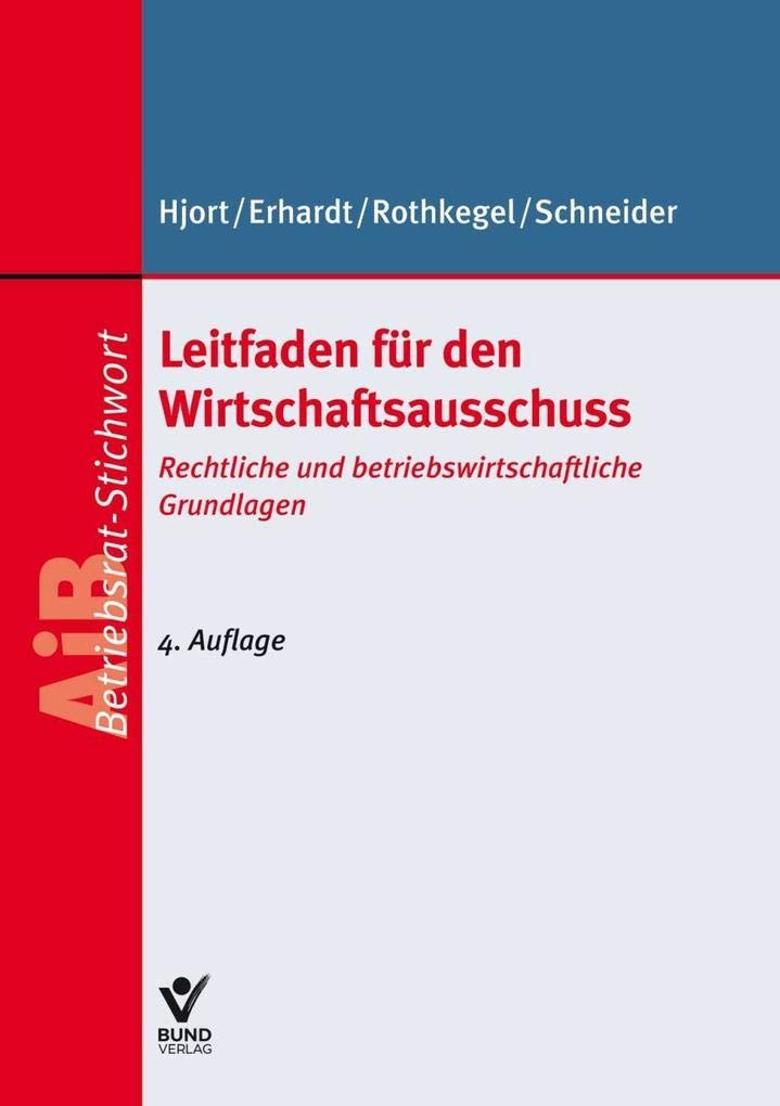 Leitfaden für den Wirtschaftsausschuss: Handlungshilfe für Betriebsräte (AiB Stichwort) Law