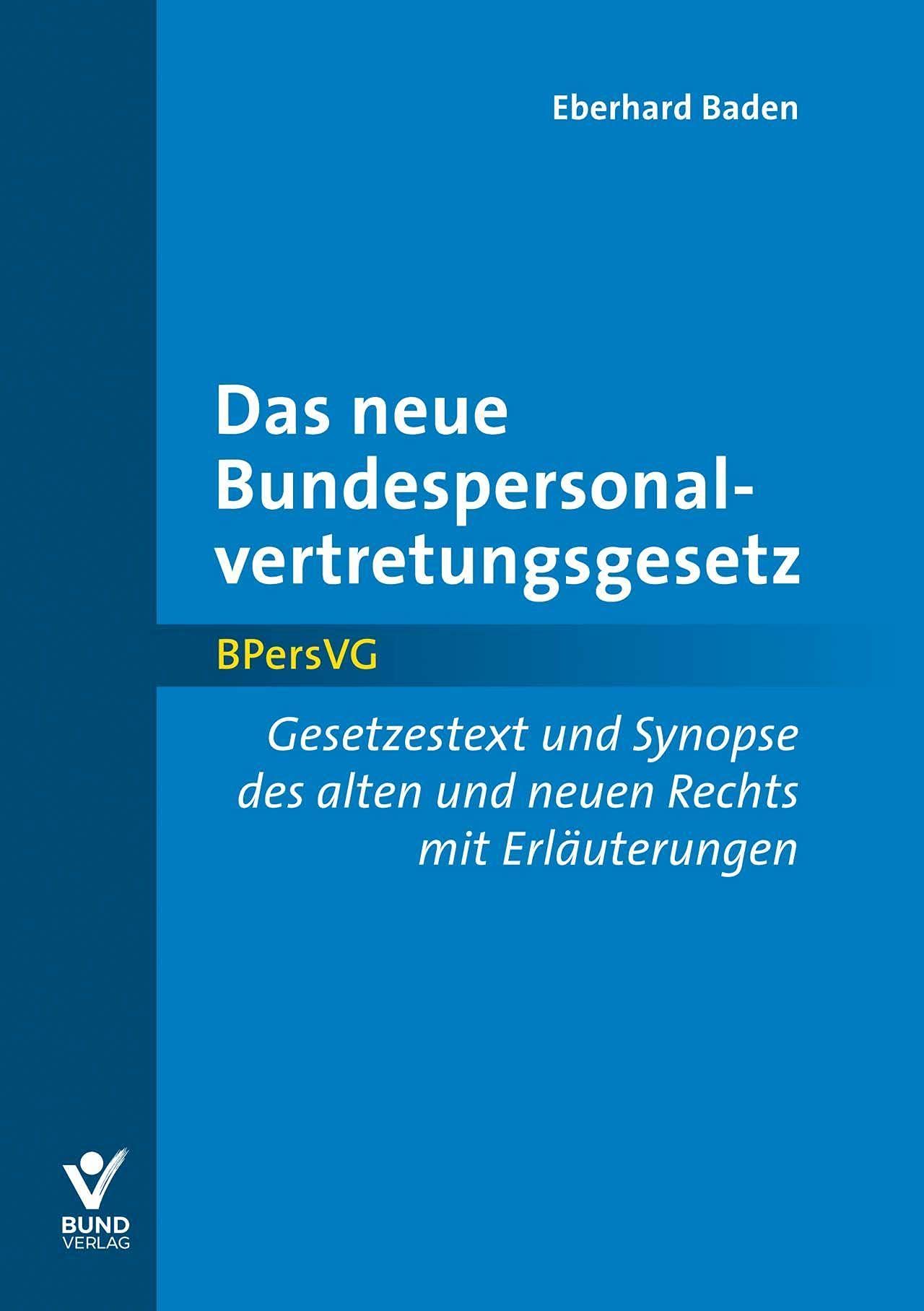 Das neue Bundespersonalvertretungsgesetz: Gesetzestext und Synopse des alten und neuen Rechts mit Erläuterungen Law