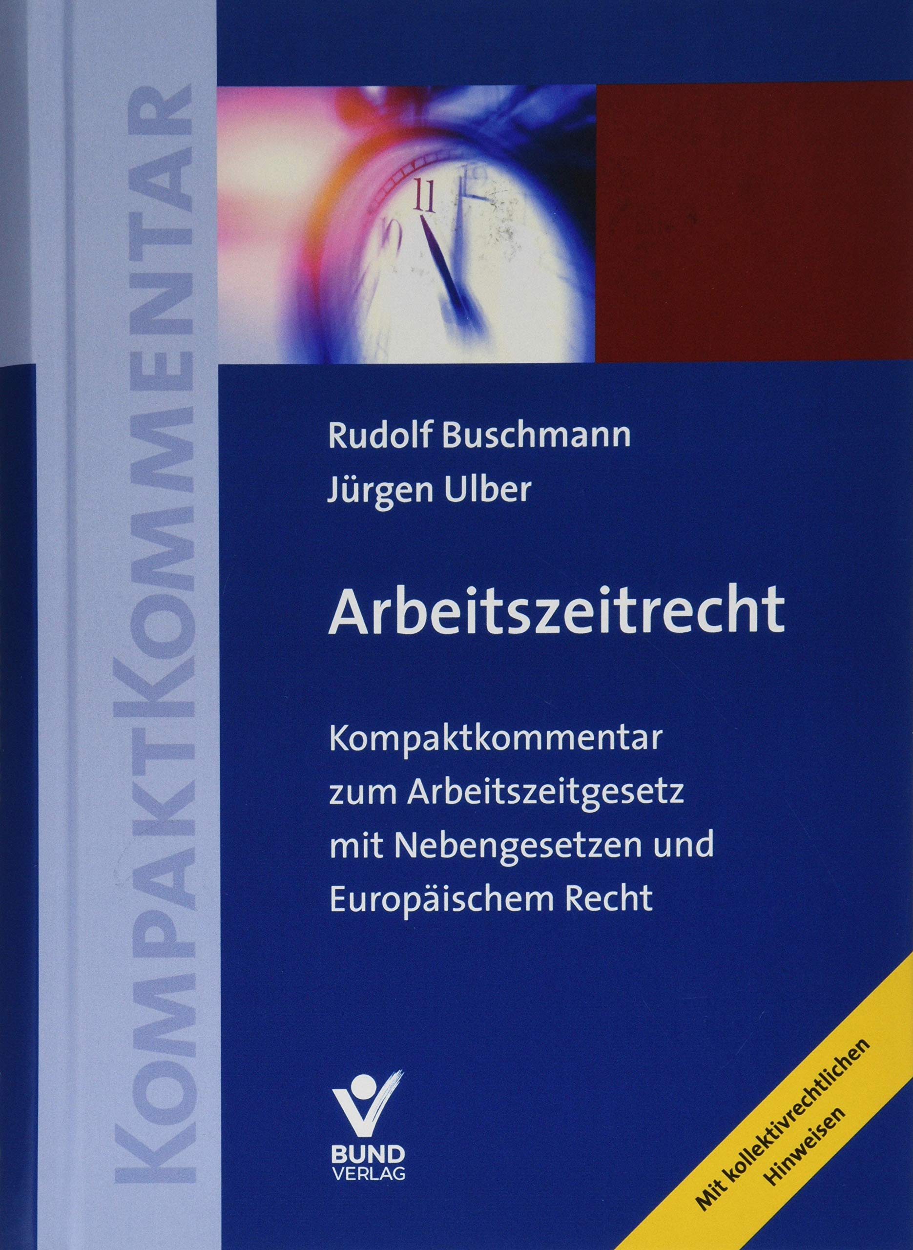 Arbeitszeitrecht: Kompaktkommentar zum Arbeitszeitgesetz mit Nebengesetzen und Europäischem Recht Law