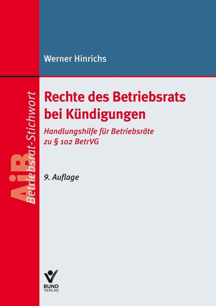 Rechte des Betriebsrats bei Kündigungen: Handlungshilfe für Betriebsräte zu § 102 BetrVG (AiB Stichwort) Law
