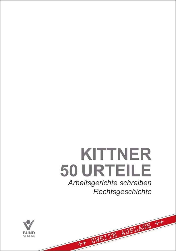50 Urteile - Arbeitsgerichte schreiben Rechtsgeschichte Law