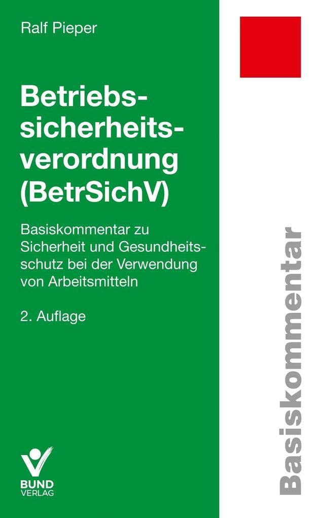 Betriebssicherheitsverordnung: Basiskommentar zu Sicherheit und Gesundheitsschutz bei der Verwendung von Arbeitsmitteln (Basiskommentare) Law