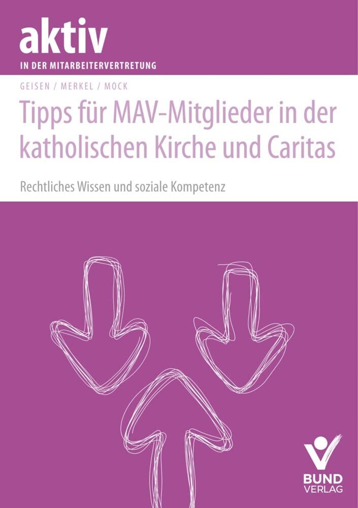 Tipps für MAV-Mitglieder in der katholischen Kirche und Caritas: Rechtliches Wissen und soziale Kompetenz (aktiv in der Interessenvertretung) Law