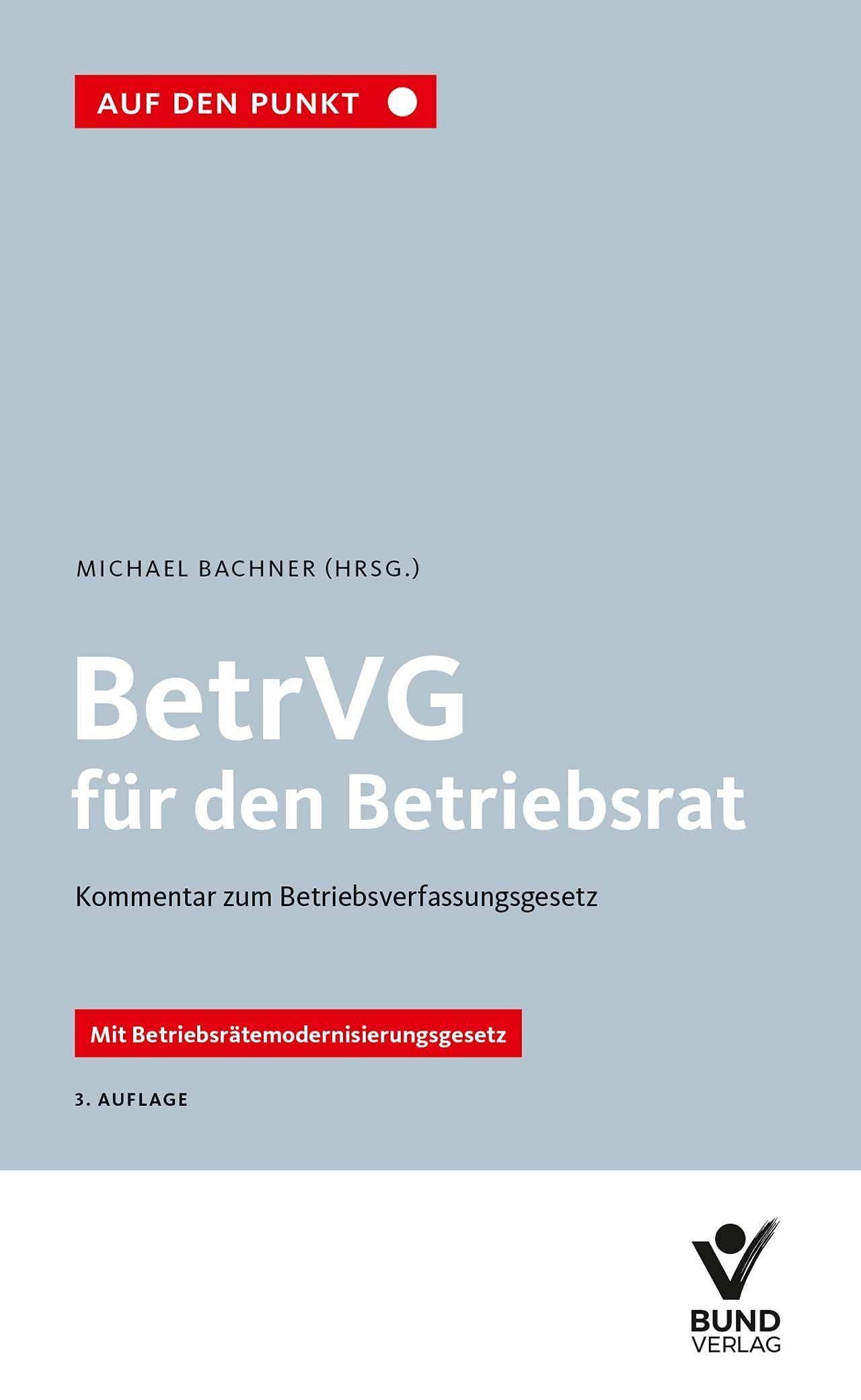 BetrVG für den Betriebsrat: Kommentar zum Betriebsverfassungsgesetz. Reihe: Auf den Punkt Law
