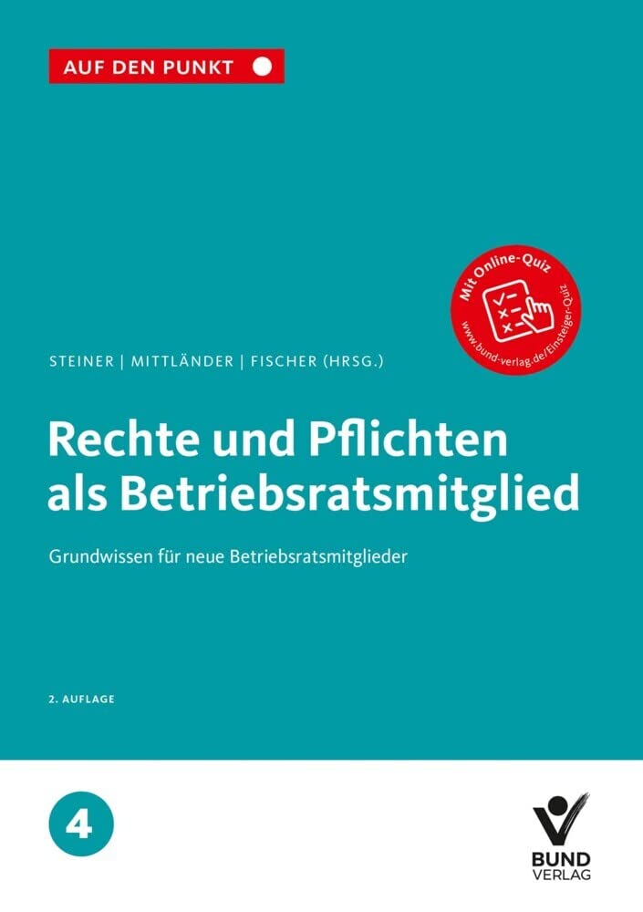 Rechte und Pflichten als Betriebsratsmitglied: Grundwissen für neue Betriebsratsmitglieder Reihe: Auf den Punkt, Band 4. (Auf den Punkt, 4) Law