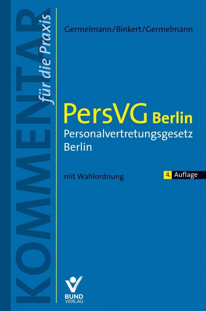 PersVG Berlin – Personalvertretungsgesetz Berlin: Kommentar für die Praxis mit Wahlordnung Law