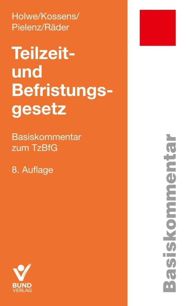 Teilzeit- und Befristungsgesetz: Basiskommentar zum TzBfG Law
