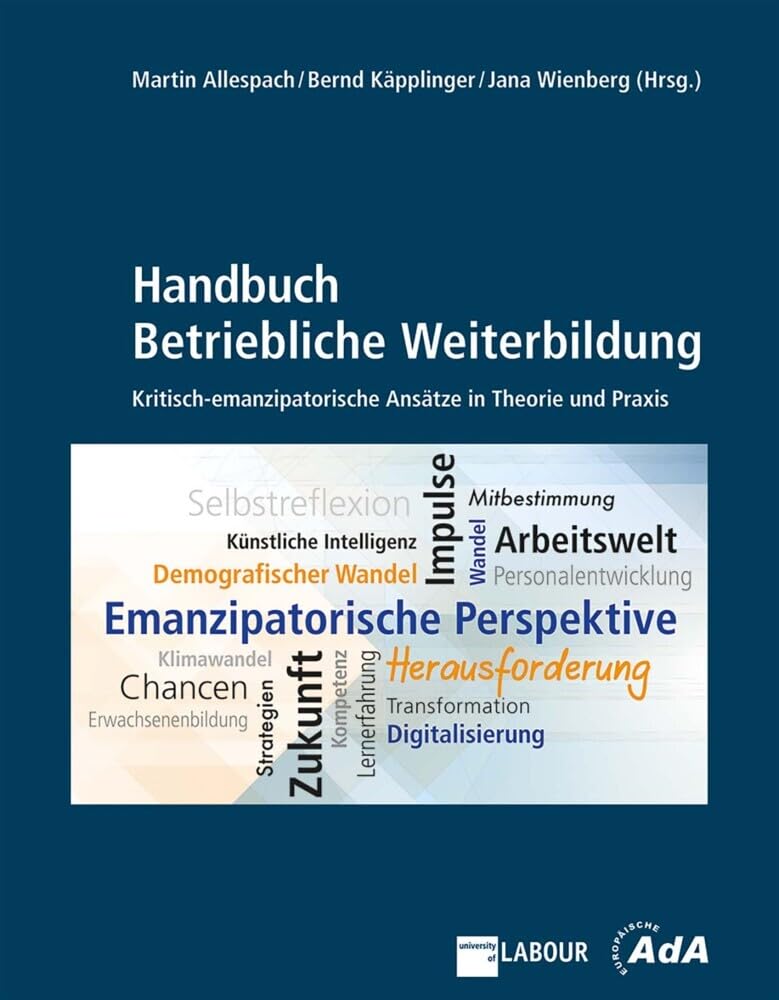 Handbuch Betriebliche Weiterbildung: Emanzipatorische Ansätze in Theorie und Praxis: Kritisch-emanzipatorische Ansätze in Theorie und Praxis Law