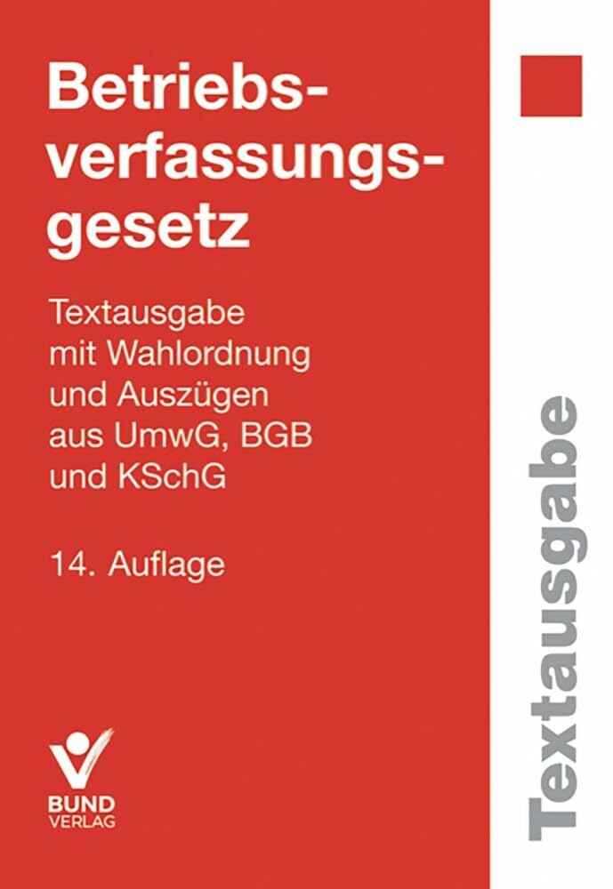 Betriebsverfassungsgesetz: Textausgabe mit Wahlordnung (Arbeitsrecht in der betrieblichen Praxis) Law