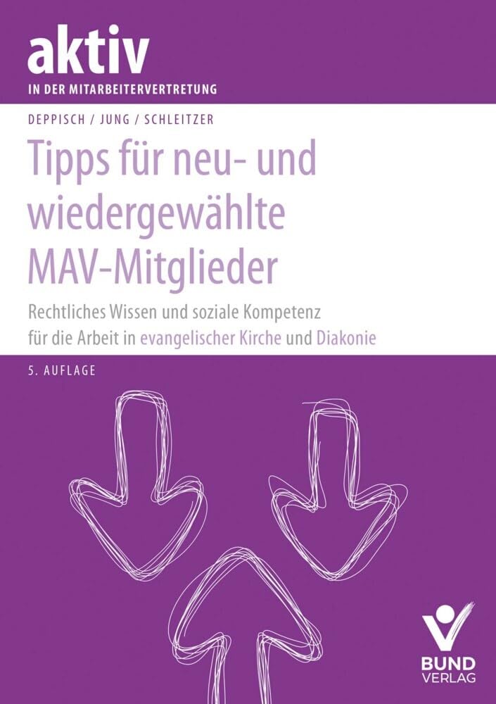 Tipps für neu- und wiedergewählte MAV-Mitglieder: Rechtliches Wissen und soziale Kompetenz in der Evangelischen Kirche und Diakonie (aktiv in der Mitarbeitervertretung) Books