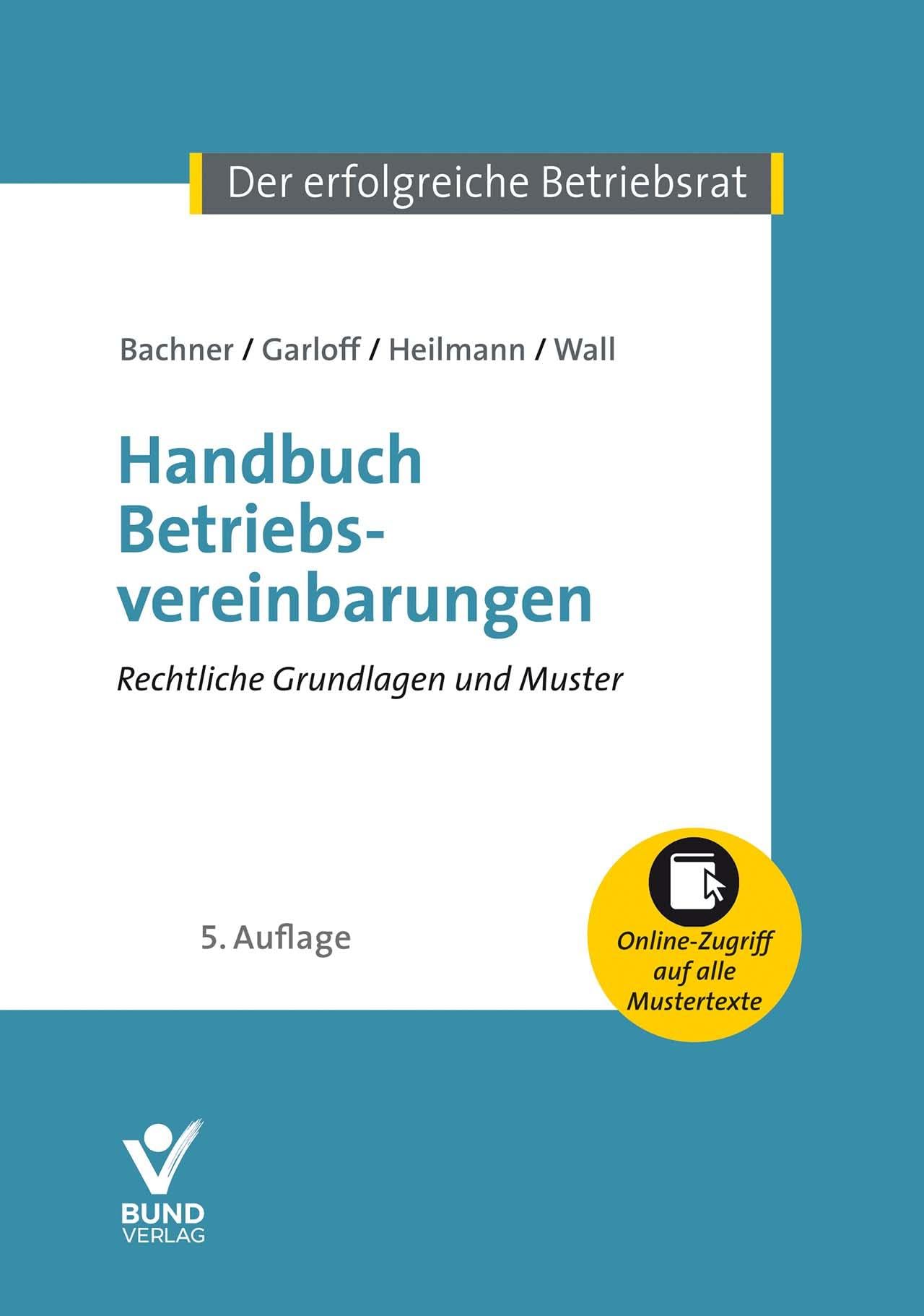 Handbuch Betriebsvereinbarungen: Rechtliche Grundlagen und Muster - mit Onlinezugriff auf alle Mustertexte (Der erfolgreiche Betriebsrat) Law