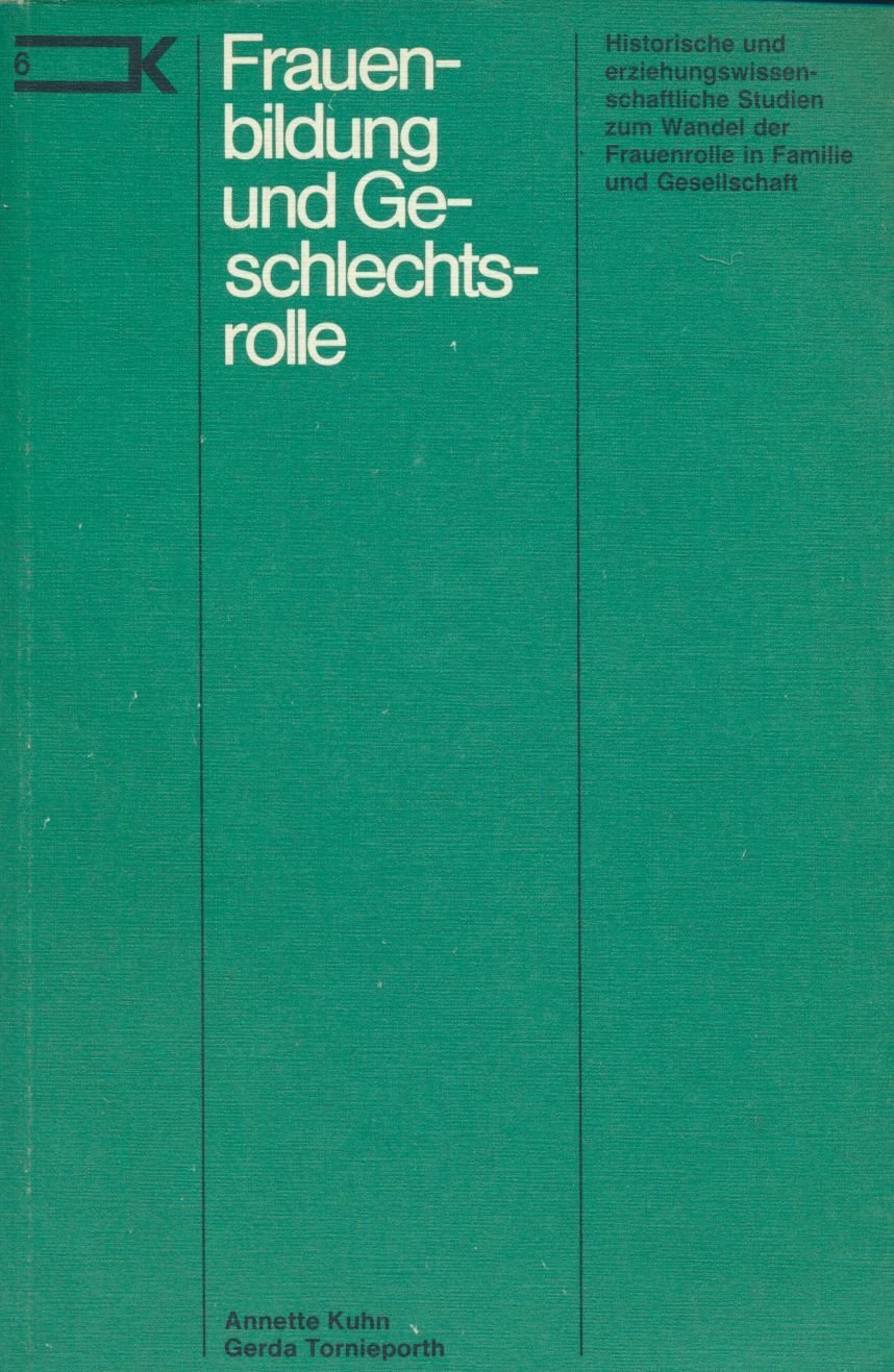 Frauenbildung und Geschlechtsrolle: Historische und erziehungswissenschaftliche Studien zum Wandel der Frauenrolle in Familie und Gesellschaft (Kennzeichen) Education & Training