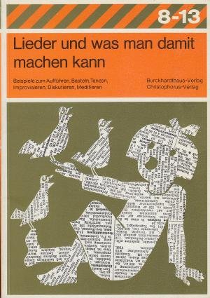 Lieder und was man damit machen kann: Beispiele zum Aufführen, Basteln, Tanzen, Improvisieren, Diskutieren, Meditieren (Reihe 8-13) Books