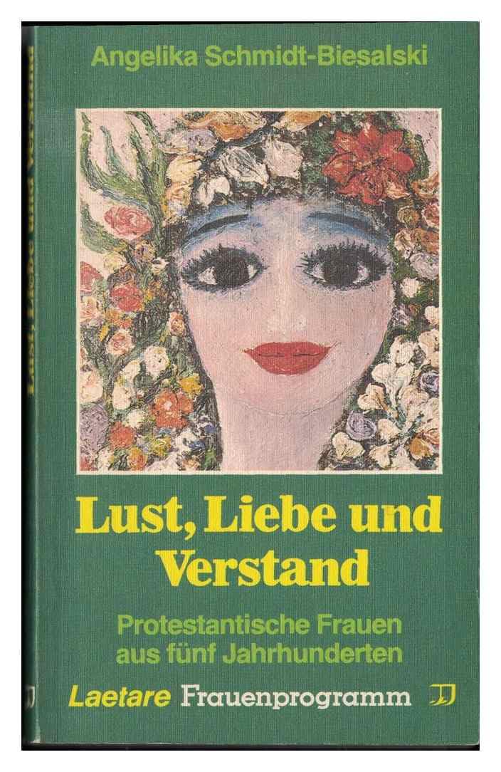 Lust, Liebe und Verstand: Protestantische Frauen aus fünf Jahrhunderten (Laetare Frauenprogramm) Social Sciences