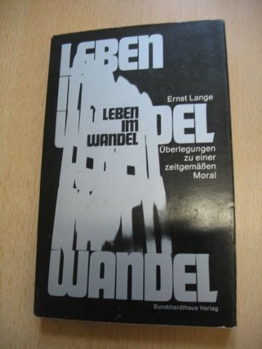 Leben im Wandel : Überlegungen zu e. zeitgemässen Moral. Books