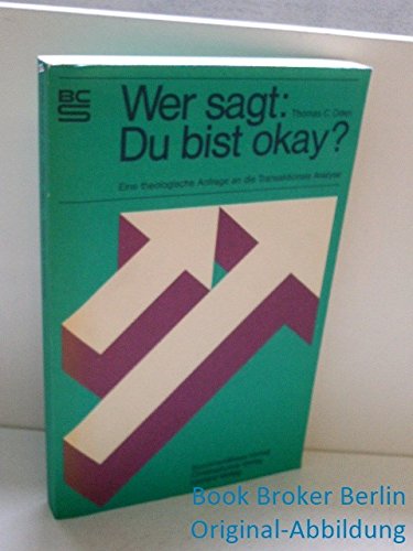 Wer sagt: Du bist o.k.?: Eine theologische Anfrage an die Transaktionale Analyse (BCS) Books