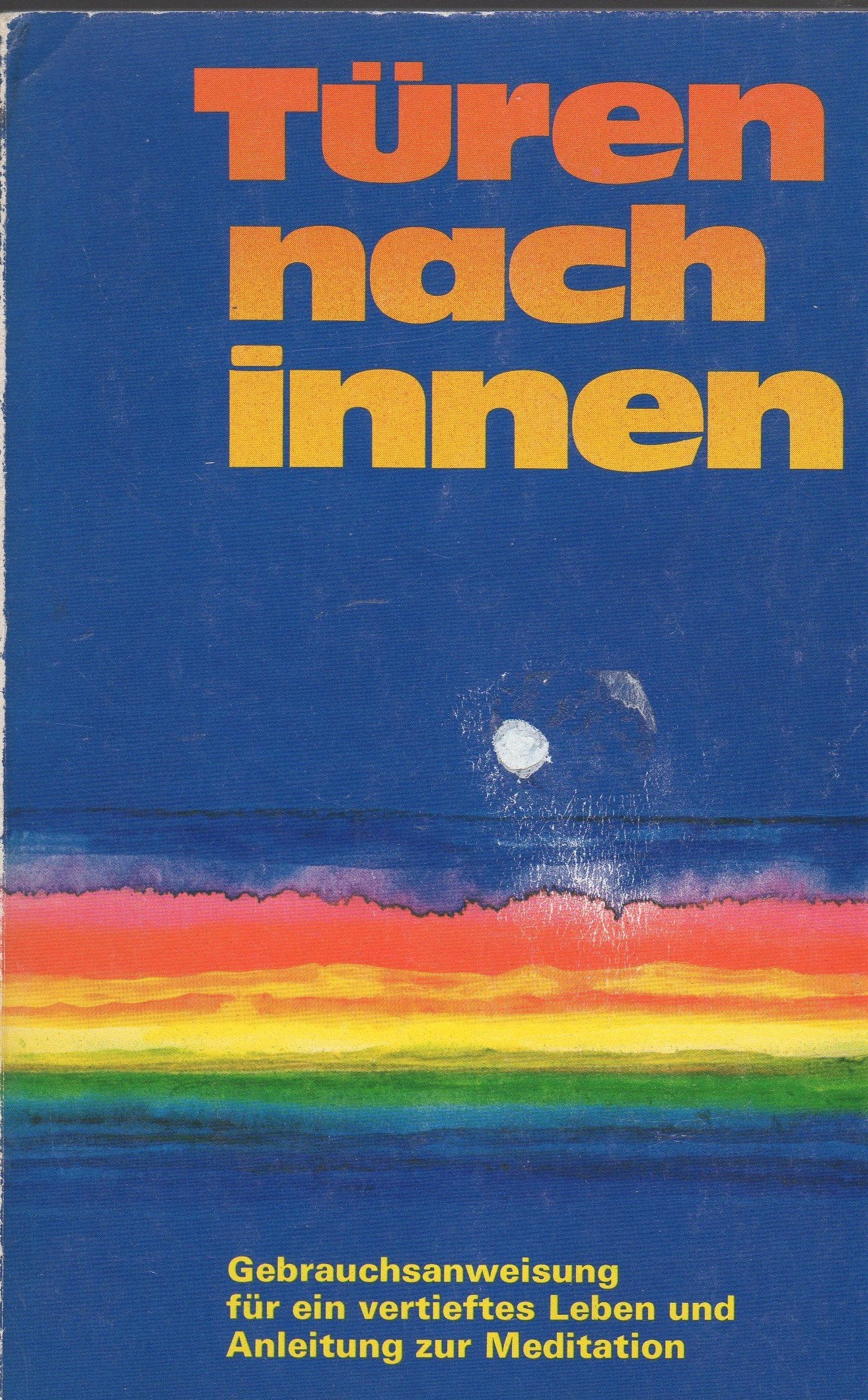 Türen nach innen : Gebrauchsanweisung f. e. vertieftes Leben u. Anl. z. Meditation. Books